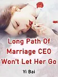 E-Book (epub) Long Path Of Marriage, CEO Won't Let Her Go von Yi Bai