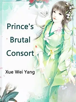 E-Book (epub) Prince's Brutal Consort von Xue Weiyang
