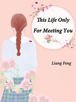 E-Book (epub) This Life Only For Meeting You von Liang Feng
