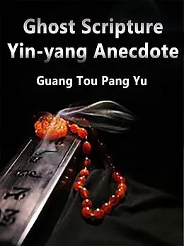E-Book (epub) Ghost Scripture: Yin-yang Anecdote von Guang TouPangYu