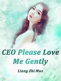 E-Book (epub) CEO, Please Love Me Gently von Liang ZhiMao