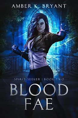 E-Book (epub) Blood Fae (Spirit Seeker, #2) von Amber K. Bryant