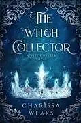 Kartonierter Einband The Witch Collector von Charissa Weaks