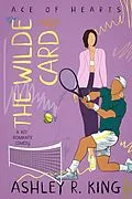 E-Book (epub) The Wilde Card (Ace of Hearts, #2) von Ashley R. King