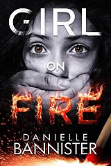 eBook (epub) Girl on Fire de Danielle Bannister