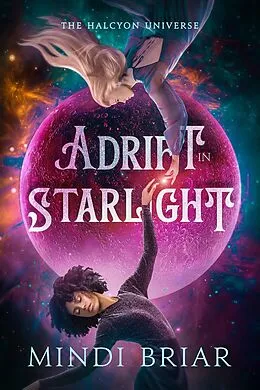 E-Book (epub) Adrift in Starlight (The Halcyon Universe, #1) von Mindi Briar