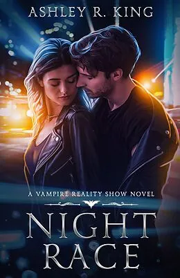 E-Book (epub) Night Race (Vampire Reality Show, #2) von Ashley R. King
