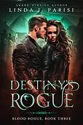 E-Book (epub) Destiny's Rogue (Blood Rogue, #3) von Linda J. Parisi