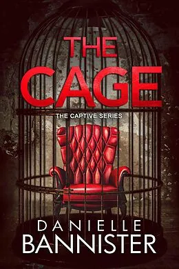 E-Book (epub) The Cage (The Captive, #1) von Danielle Bannister
