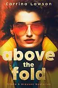 E-Book (epub) Above the Fold (Trisha & Grayson Mysteries, #1) von Corrina Lawson