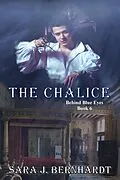 E-Book (epub) The Chalice (Behind Blue Eyes, #6) von Sara J. Bernhardt