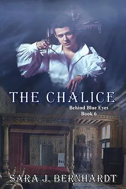 E-Book (epub) The Chalice (Behind Blue Eyes, #6) von Sara J. Bernhardt