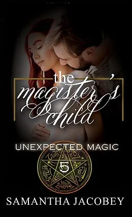 E-Book (epub) The Magister's Child (Unexpected Magic, #5) von Samantha Jacobey