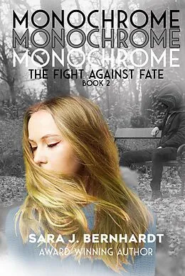 E-Book (epub) Monochrome (The Fight Against Fate, #2) von Sara J. Bernhardt