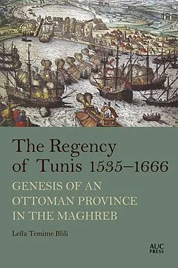 E-Book (epub) The Regency of Tunis, 1535-1666 von Leïla Temime Blili