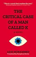 E-Book (epub) The Critical Case of a Man Called K von Aziz Mohammad