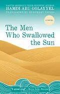 E-Book (epub) The Men Who Swallowed the Sun von Hamdi Abu Golayyel