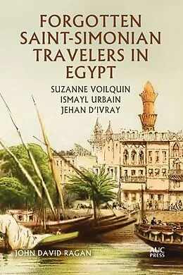 E-Book (epub) Forgotten Saint-Simonian Travelers in Egypt von John David Ragan