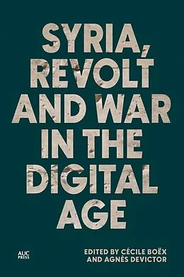 E-Book (epub) Syria, Revolt and War in the Digital Age von 