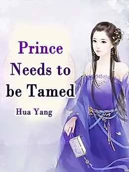 E-Book (epub) Prince Needs to be Tamed von Hua Yang