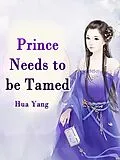 E-Book (epub) Prince Needs to be Tamed von Hua Yang