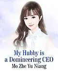 E-Book (epub) My Hubby is a Domineering CEO von Mo ZheYuNiang