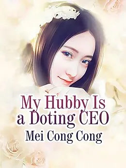 E-Book (epub) My Hubby Is a Doting CEO von Mei CongCong