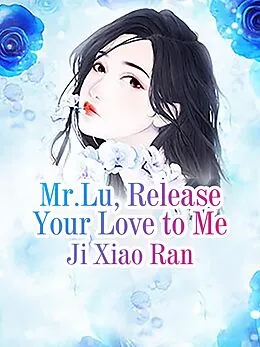 E-Book (epub) Mr.Lu, Release Your Love to Me von Ji XiaoRan