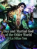 E-Book (epub) Dan and Martial God of the Other World von Lu SHaoYou