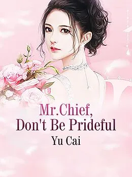 E-Book (epub) Mr.Chief, Don't Be Prideful von Yu Cai