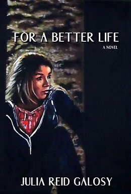 E-Book (epub) For a Better Life von Julia Reid Galosy