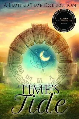 E-Book (epub) Time's Tide von Tarina Anthologies, Lore Nicole, Kate Seger