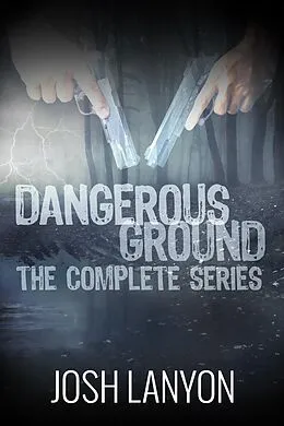 E-Book (epub) Dangerous Ground The Complete Series von Josh Lanyon