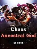 E-Book (epub) Chaos Ancestral God von Si Chen