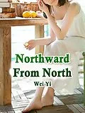 E-Book (epub) Northward From North von Wei Yi