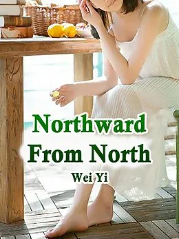 E-Book (epub) Northward From North von Wei Yi