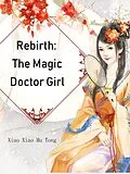 E-Book (epub) Rebirth: The Magic Doctor Girl von Xiao XiaoMuTong