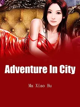 E-Book (epub) Adventure In City von Ma XiaoHu