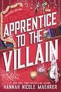 Kartonierter Einband Apprentice to the Villain von Hannah Nicole Maehrer
