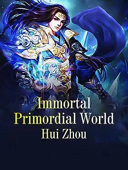 E-Book (epub) Immortal Primordial World von Hui Zhou