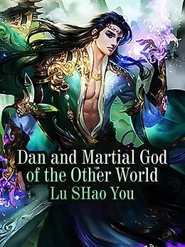 E-Book (epub) Dan and Martial God of the Other World von Lu SHaoYou