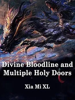 E-Book (epub) Divine Bloodline and Multiple Holy Doors von Xia Mi