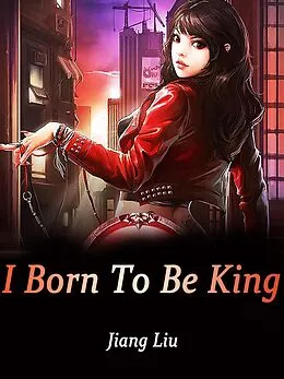 E-Book (epub) I Born To Be King von Jiang Liu
