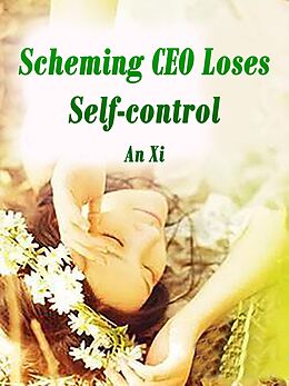 E-Book (epub) Scheming CEO Loses Self-control von An Xi