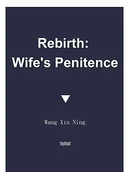 E-Book (epub) Rebirth: Wife's Penitence von Wang XinNing