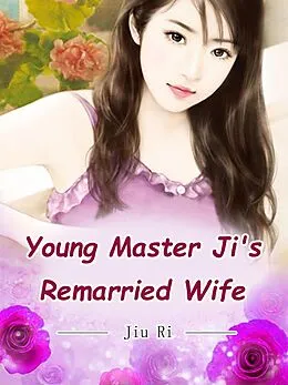 E-Book (epub) Young Master Ji's Remarried Wife von Jiu Ri