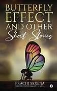 Kartonierter Einband Butterfly Effect and Other Short Stories von Prachi Saxena