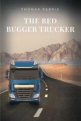 eBook (epub) The Bed Bugger Trucker de Thomas Ferris