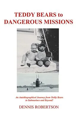 E-Book (epub) Teddy Bears to Dangerous Missions von Dennis Robertson