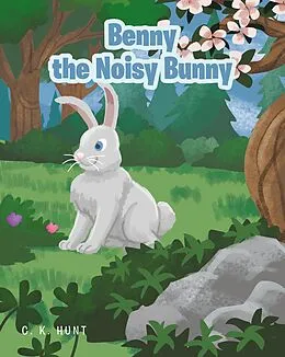 E-Book (epub) Benny the Noisy Bunny von C. K. Hunt